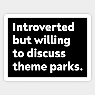 Introverted but willing to discuss theme parks Sticker